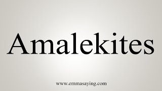 How To Say Amalekites [upl. by Nylrebmik133]