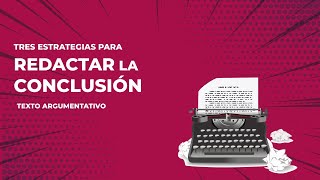 CÓMO REDACTAR LA CONCLUSIÓN DE UN ENSAYO ARGUMENTATIVO [upl. by Arahat206]