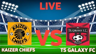 KAIZER CHIEFS Vs TS GALAXY Premiere league Today Match analysis [upl. by Inavoy]