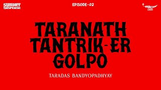 SundaySuspense  Taranath Tantriker Golpo Episode 2  Bibhutibhushan Bandyopadhyay [upl. by Ycal152]