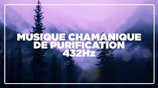 MUSIQUE CHAMANIQUE PUISSANTE DE PURIFICATION 432Hz [upl. by Ainola]