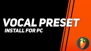 How to install vocal preset in FL Studio on PC [upl. by Leinaj]