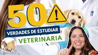 ESTUDIAR VETERINARIA 🦮🐈 50 VERDADES DE MEDICINA VETERINARIA Y ZOOTECNIA [upl. by Ennayrb]